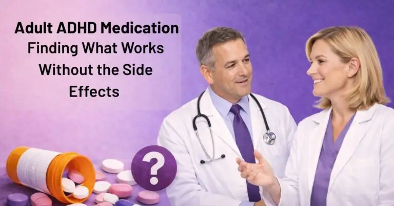 Adult ADHD Medication: Finding What Works Without the Side Effects