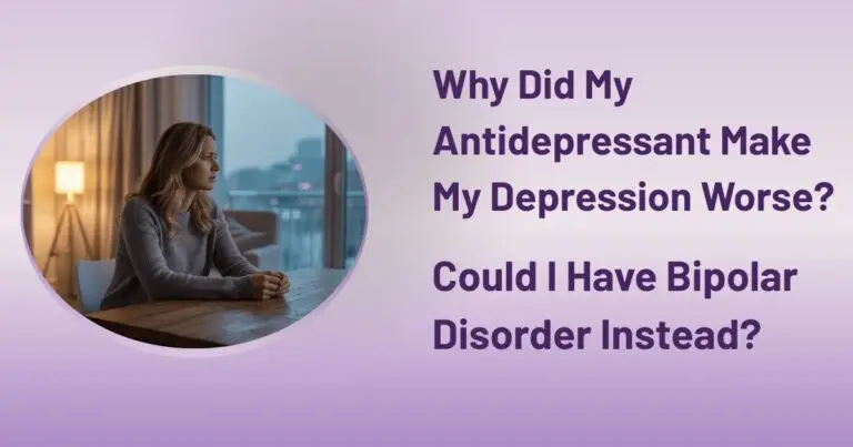 Your Antidepressant Made You Worse? That's a Diagnostic Clue
