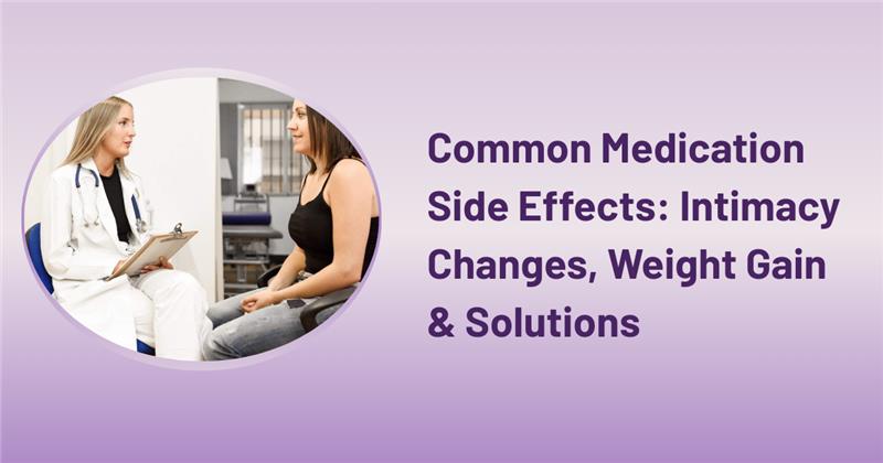 Psychiatric medication side effects including sexual dysfunction and weight gain explained by psychiatrist with management strategies for antidepressant patients